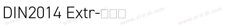 DIN2014 Extr字体转换 DIN2014 Extr字体转换